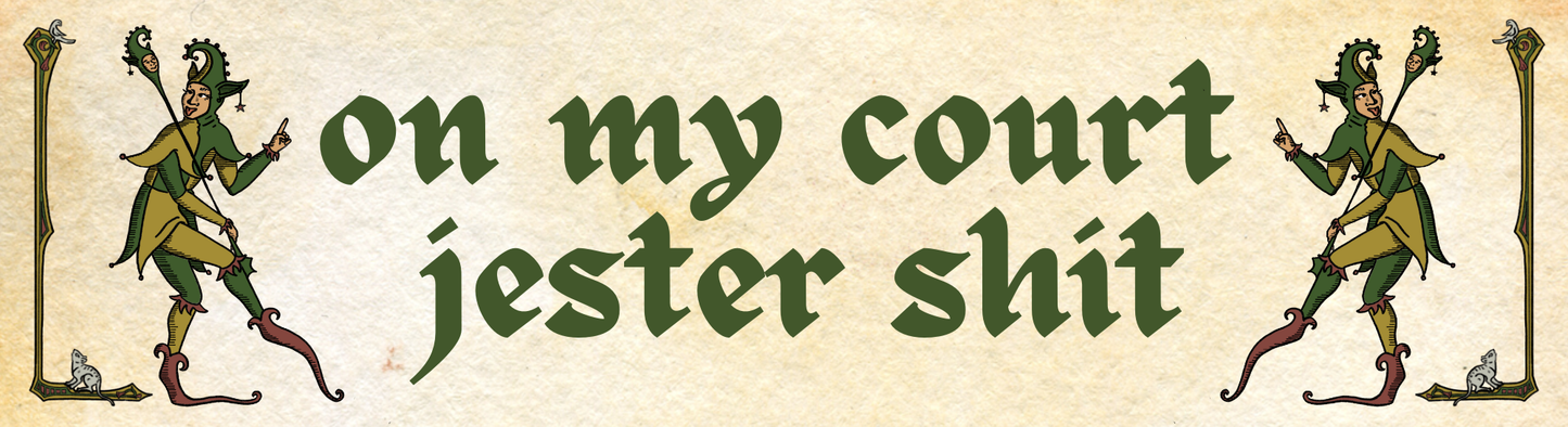On my Court Jester Shit Bumper Sticker